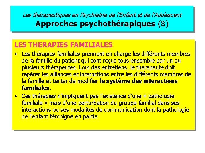 Les thérapeutiques en Psychiatrie de l’Enfant et de l’Adolescent Approches psychothérapiques (8) LES THERAPIES