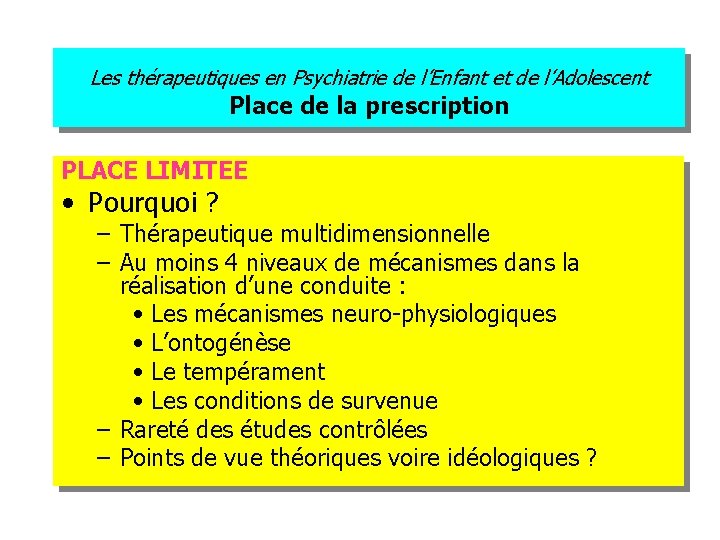 Les thérapeutiques en Psychiatrie de l’Enfant et de l’Adolescent Place de la prescription PLACE