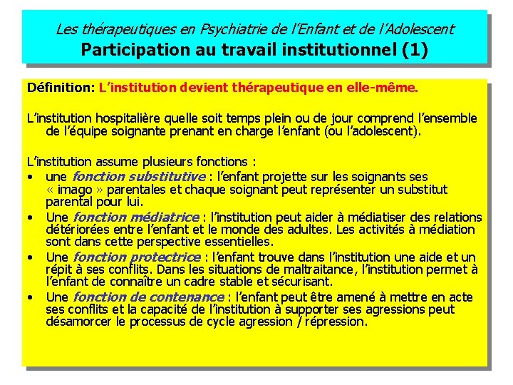 Les thérapeutiques en Psychiatrie de l’Enfant et de l’Adolescent Participation au travail institutionnel (1)