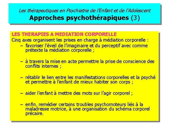 Les thérapeutiques en Psychiatrie de l’Enfant et de l’Adolescent Approches psychothérapiques (3) LES THERAPIES