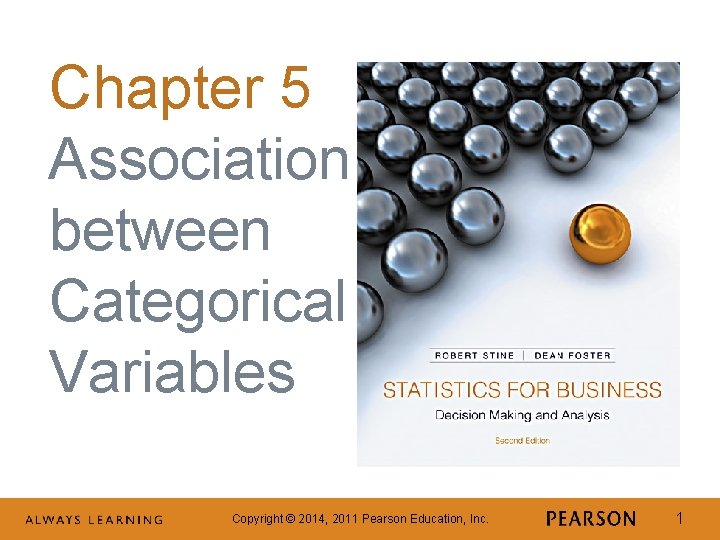 Chapter 5 Association between Categorical Variables Copyright © 2014, 2011 Pearson Education, Inc. 1