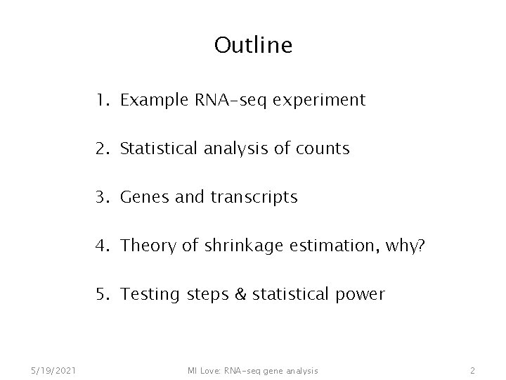 Outline 1. Example RNA-seq experiment 2. Statistical analysis of counts 3. Genes and transcripts