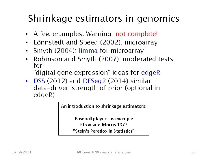 Shrinkage estimators in genomics A few examples. Warning: not complete! Lönnstedt and Speed (2002):