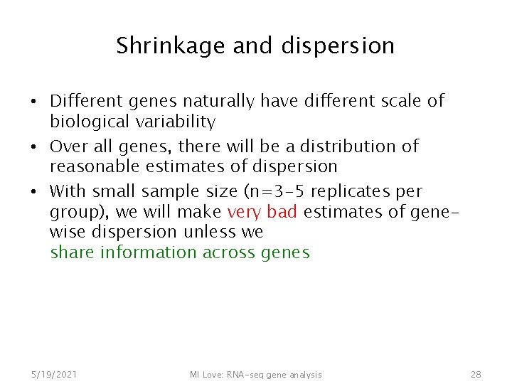 Shrinkage and dispersion • Different genes naturally have different scale of biological variability •