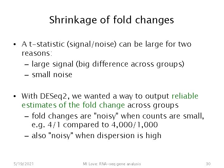 Shrinkage of fold changes • A t-statistic (signal/noise) can be large for two reasons: