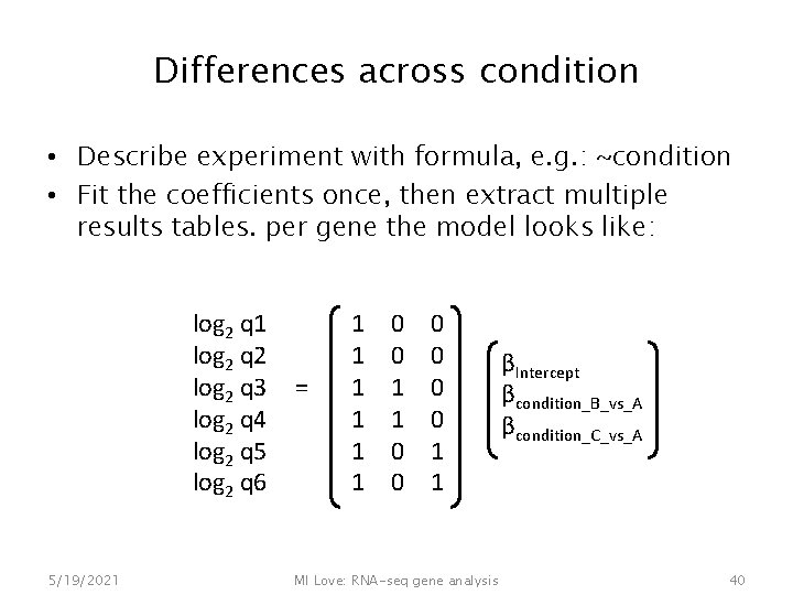 Differences across condition • Describe experiment with formula, e. g. : ~condition • Fit