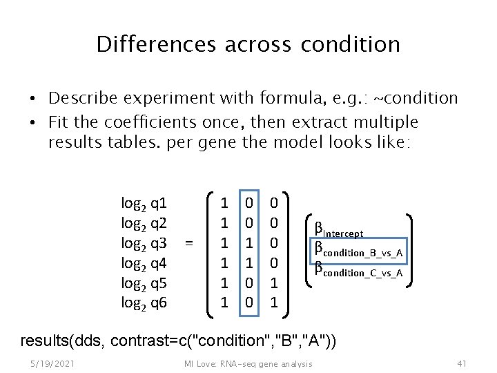 Differences across condition • Describe experiment with formula, e. g. : ~condition • Fit