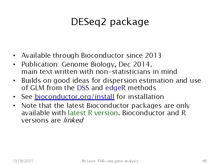 DESeq 2 package • Available through Bioconductor since 2013 • Publication: Genome Biology, Dec