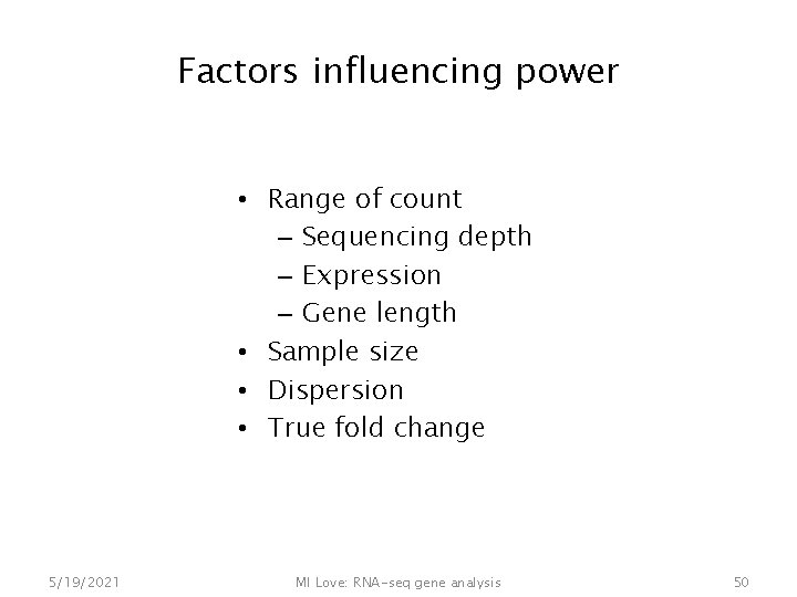 Factors influencing power • Range of count – Sequencing depth – Expression – Gene