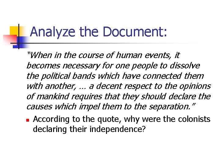 Analyze the Document: “When in the course of human events, it becomes necessary for