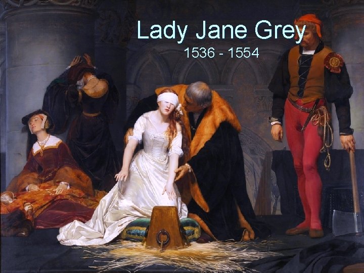 Lady Jane Grey 1536 - 1554 