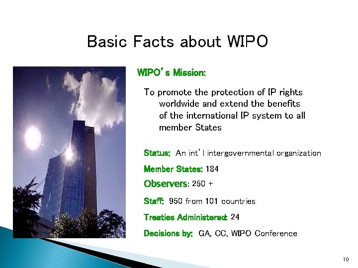 Basic Facts about WIPO’s Mission: To promote the protection of IP rights worldwide and