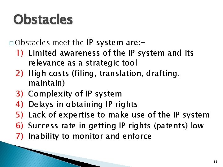 Obstacles � Obstacles meet the IP system are: - 1) Limited awareness of the