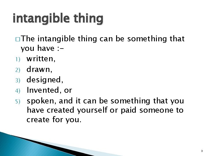 intangible thing � The intangible thing can be something that you have : 1)