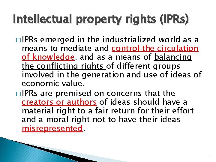 Intellectual property rights (IPRs) � IPRs emerged in the industrialized world as a means