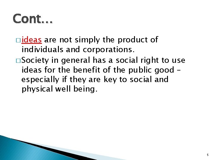 Cont… � ideas are not simply the product of individuals and corporations. � Society