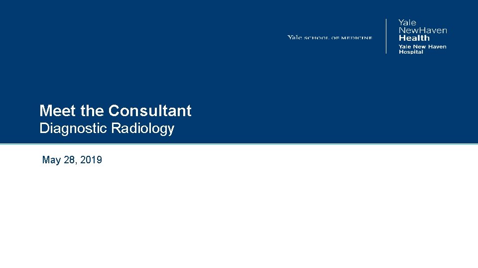 Meet the Consultant Diagnostic Radiology May 28, 2019 