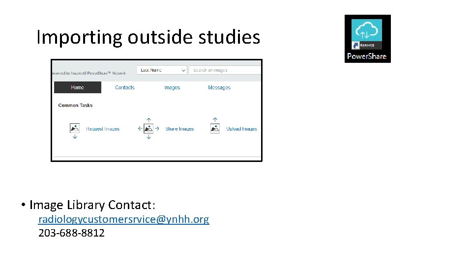 Importing outside studies • Image Library Contact: radiologycustomersrvice@ynhh. org 203 -688 -8812 
