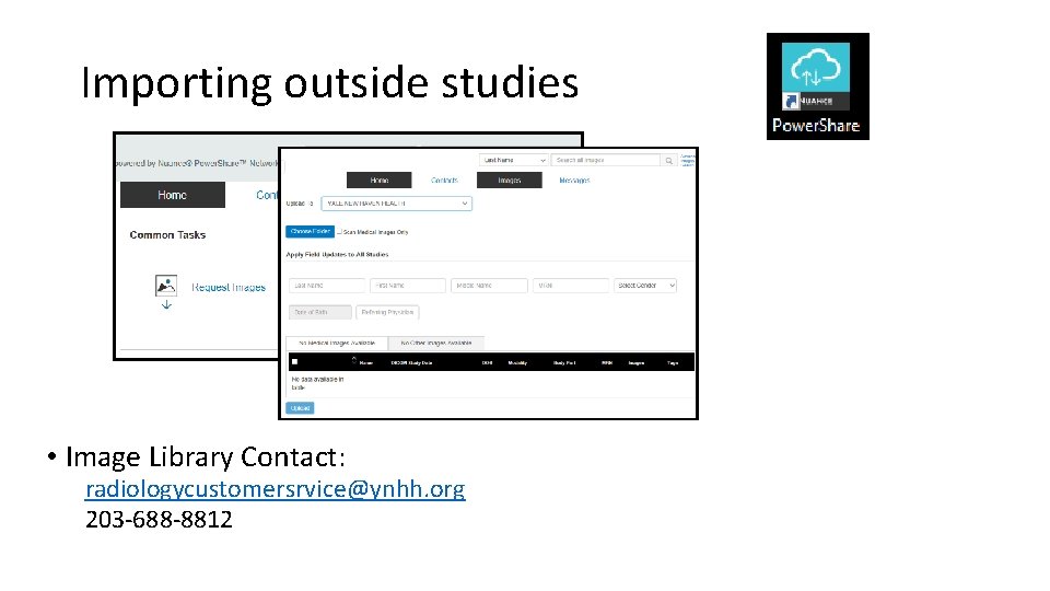 Importing outside studies • Image Library Contact: radiologycustomersrvice@ynhh. org 203 -688 -8812 