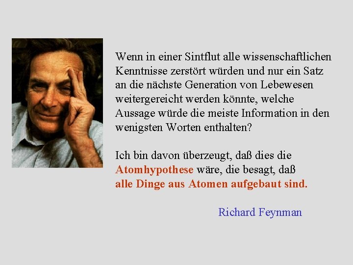 Wenn in einer Sintflut alle wissenschaftlichen Kenntnisse zerstört würden und nur ein Satz an Wenn in einer Sintflut alle wissenschaftlichen Kenntnisse zerstört würden und nur ein Satz an