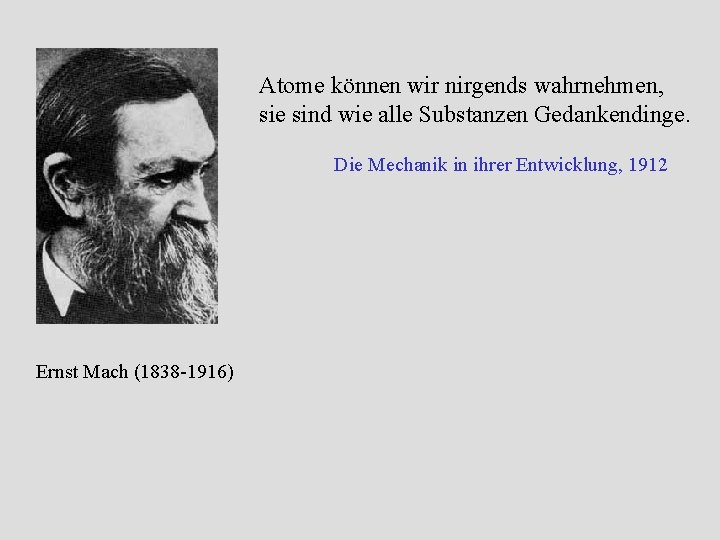 Atome können wir nirgends wahrnehmen, sie sind wie alle Substanzen Gedankendinge. Die Mechanik in Atome können wir nirgends wahrnehmen, sie sind wie alle Substanzen Gedankendinge. Die Mechanik in