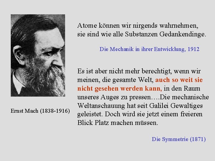 Atome können wir nirgends wahrnehmen, sie sind wie alle Substanzen Gedankendinge. Die Mechanik in Atome können wir nirgends wahrnehmen, sie sind wie alle Substanzen Gedankendinge. Die Mechanik in