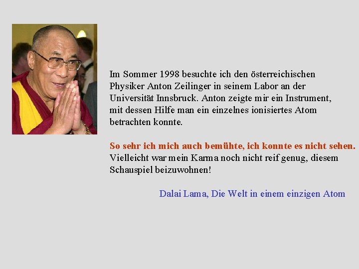 Im Sommer 1998 besuchte ich den österreichischen Physiker Anton Zeilinger in seinem Labor an Im Sommer 1998 besuchte ich den österreichischen Physiker Anton Zeilinger in seinem Labor an