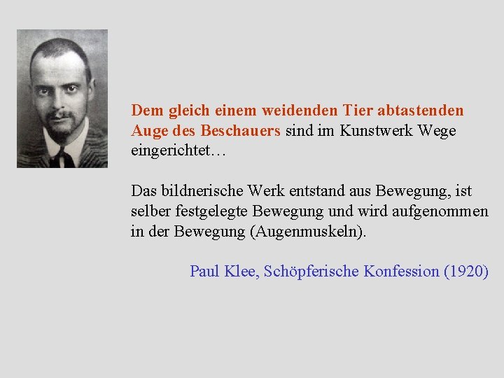 Dem gleich einem weidenden Tier abtastenden Auge des Beschauers sind im Kunstwerk Wege eingerichtet… Dem gleich einem weidenden Tier abtastenden Auge des Beschauers sind im Kunstwerk Wege eingerichtet…