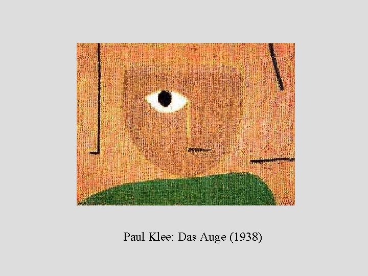 Paul Klee: Das Auge (1938) Paul Klee: Das Auge (1938)