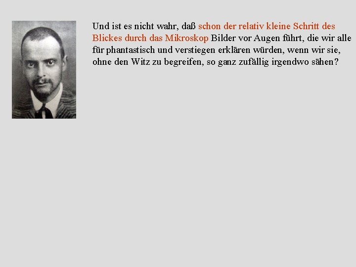 Und ist es nicht wahr, daß schon der relativ kleine Schritt des Blickes durch Und ist es nicht wahr, daß schon der relativ kleine Schritt des Blickes durch