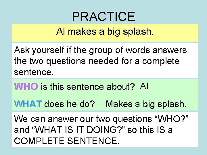 PRACTICE Al makes a big splash. Ask yourself if the group of words answers