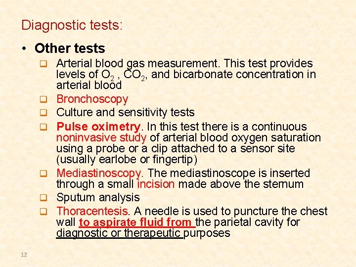 Diagnostic tests: • Other tests q q q q 12 Arterial blood gas measurement. Diagnostic tests: • Other tests q q q q 12 Arterial blood gas measurement.