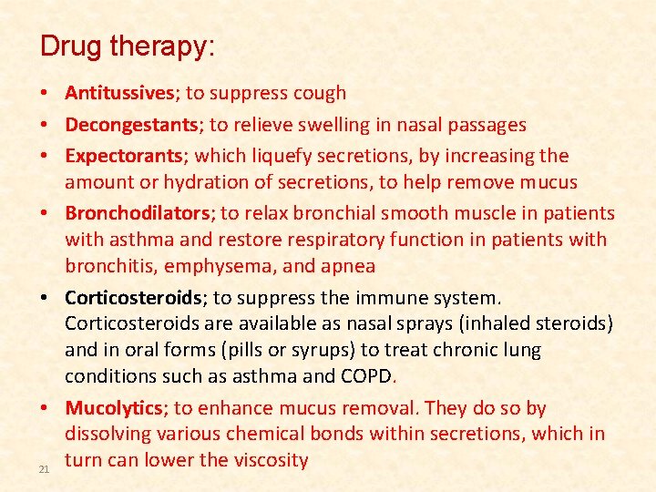 Drug therapy: • Antitussives; to suppress cough • Decongestants; to relieve swelling in nasal Drug therapy: • Antitussives; to suppress cough • Decongestants; to relieve swelling in nasal