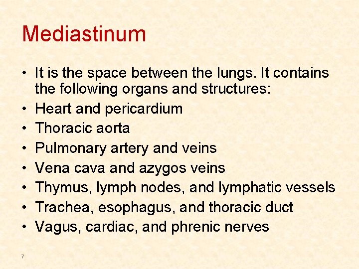 Mediastinum • It is the space between the lungs. It contains the following organs Mediastinum • It is the space between the lungs. It contains the following organs