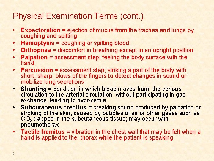 Physical Examination Terms (cont. ) • Expectoration = ejection of mucus from the trachea Physical Examination Terms (cont. ) • Expectoration = ejection of mucus from the trachea