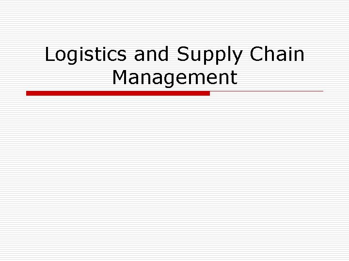Logistics and Supply Chain Management 