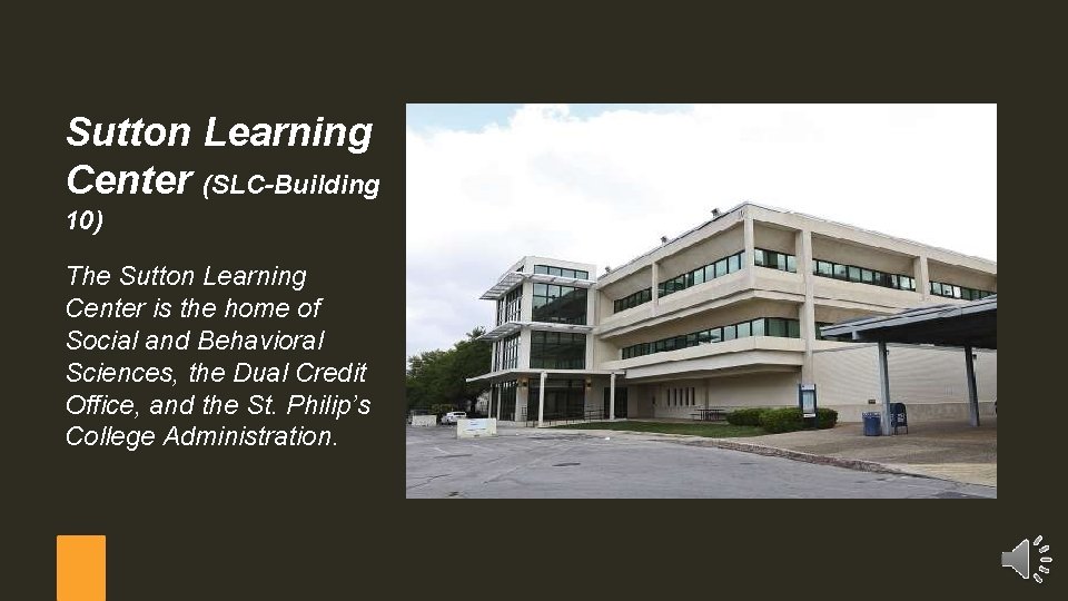 Sutton Learning Center (SLC-Building 10) The Sutton Learning Center is the home of Social