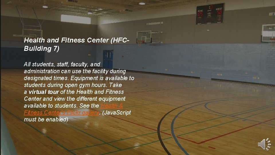 Health and Fitness Center (HFCBuilding 7) All students, staff, faculty, and administration can use