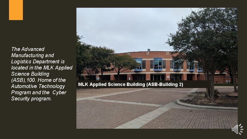 The Advanced Manufacturing and Logistics Department is located in the MLK Applied Science Building