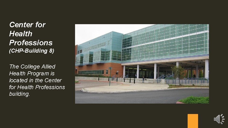 Center for Health Professions (CHP-Building 8) The College Allied Health Program is located in
