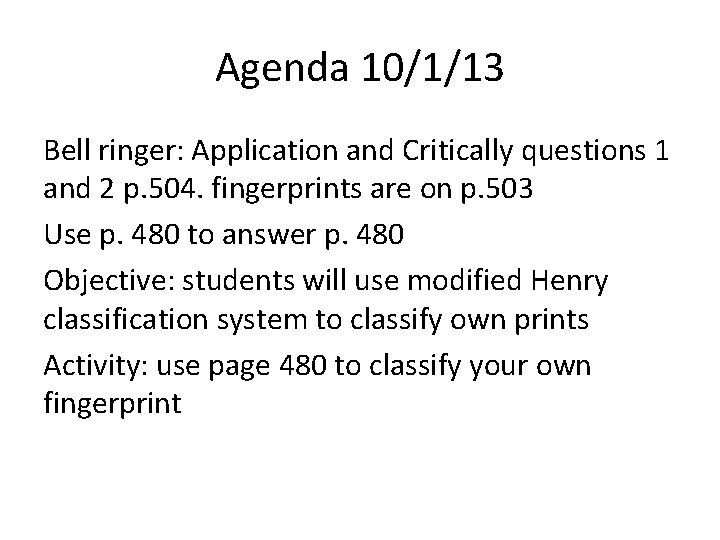 Agenda 10/1/13 Bell ringer: Application and Critically questions 1 and 2 p. 504. fingerprints