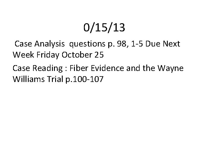 0/15/13 Case Analysis questions p. 98, 1 -5 Due Next Week Friday October 25