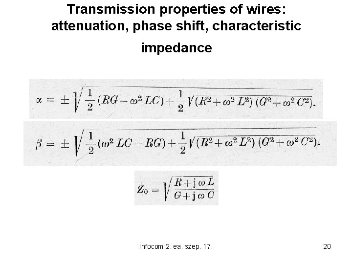 Transmission properties of wires: attenuation, phase shift, characteristic impedance Infocom 2. ea. szep. 17.