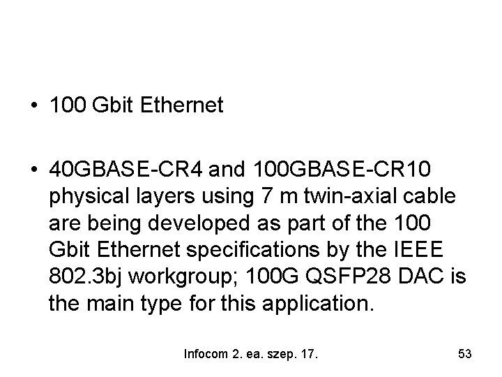 • 100 Gbit Ethernet • 40 GBASE-CR 4 and 100 GBASE-CR 10 physical