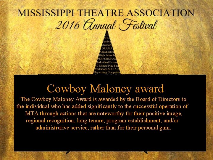 Cowboy Maloney award The Cowboy Maloney Award is awarded by the Board of Directors