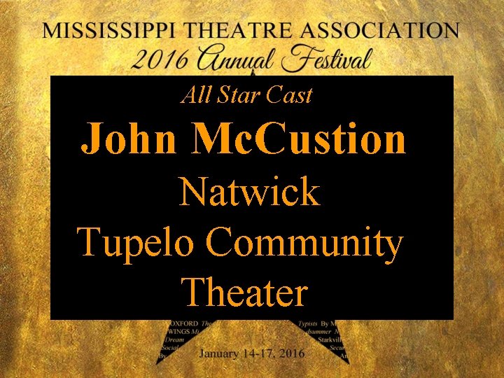 All Star Cast John Mc. Custion Natwick Tupelo Community Theater 