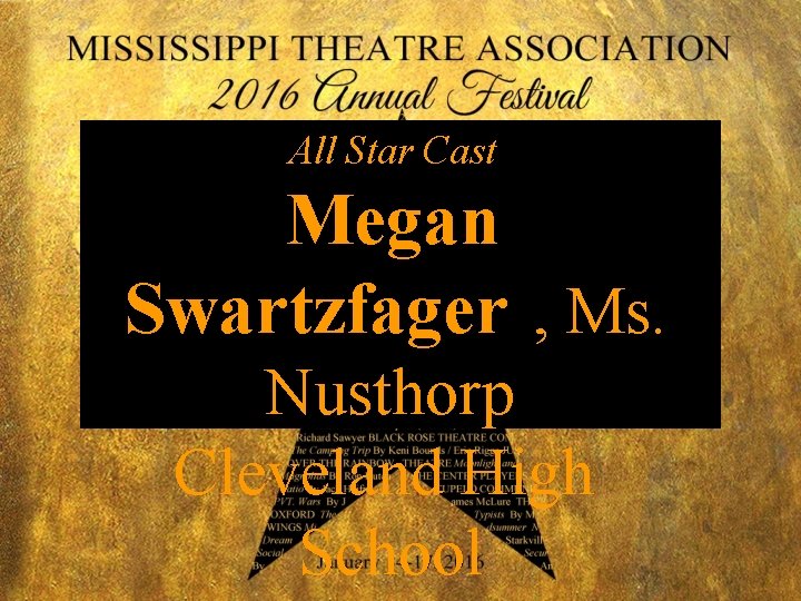 All Star Cast Megan Swartzfager , Ms. Nusthorp Cleveland High School 