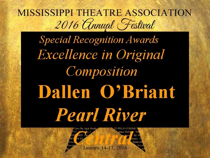 Special Recognition Awards Excellence in Original Composition Dallen O’Briant Pearl River Central 