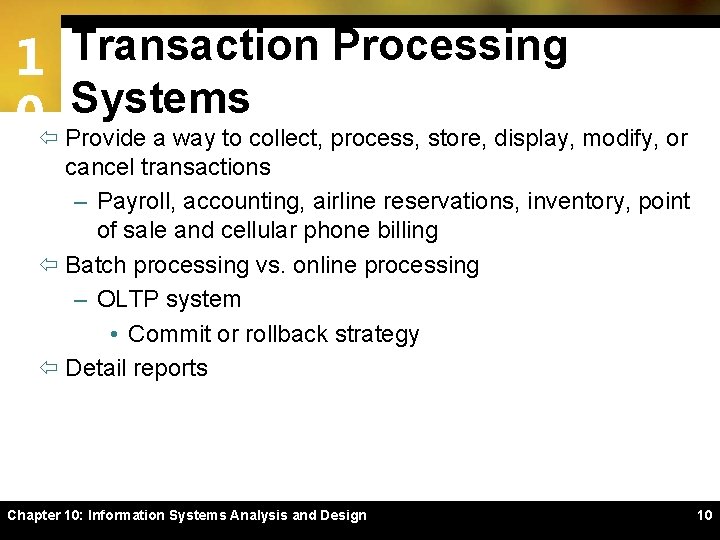 1 Transaction Processing Systems 0ï Provide a way to collect, process, store, display, modify,