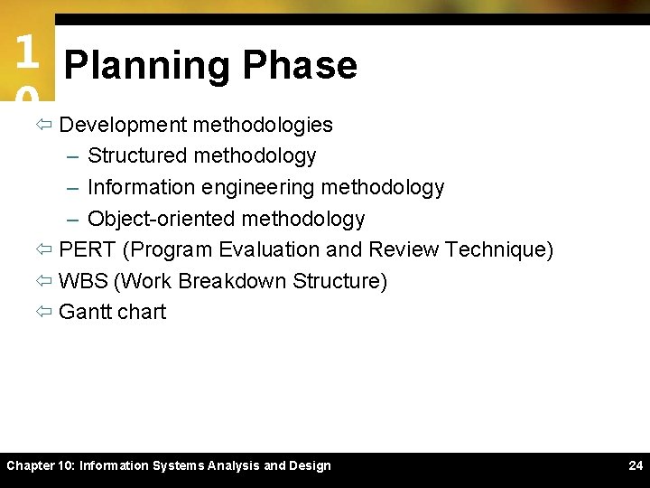 1 Planning Phase 0ï Development methodologies – Structured methodology – Information engineering methodology –